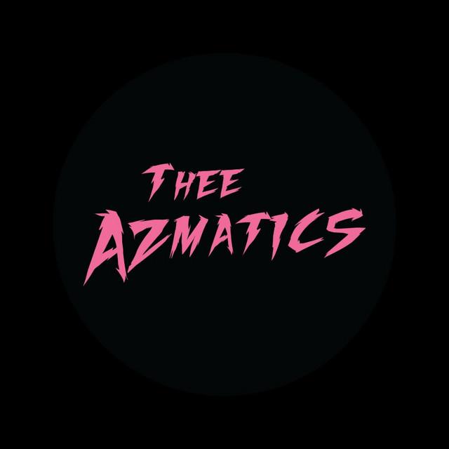 Thee Azmatics