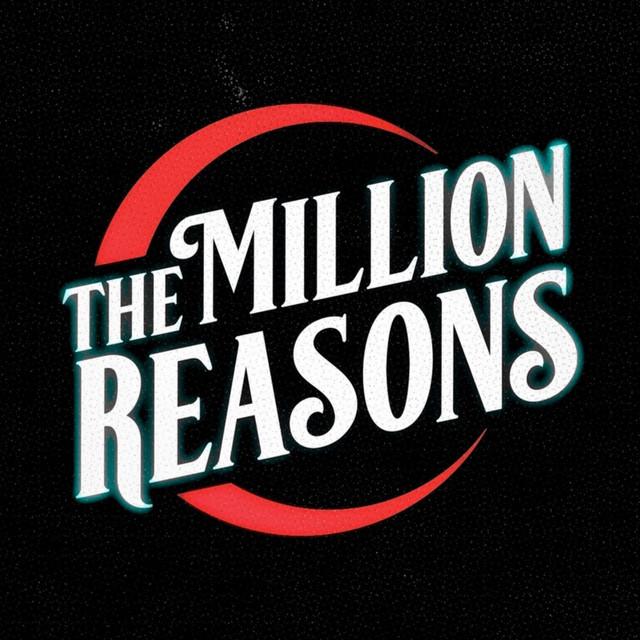 The Million Reasons