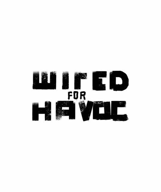Wired for Havoc