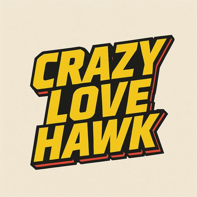 Crazy Love Hawk