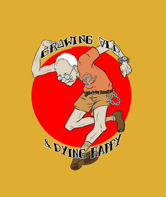 growing old and dying happy.