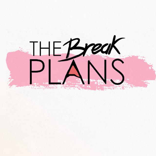 The Break Plans