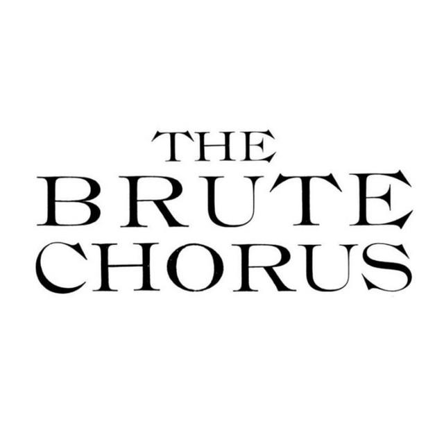 The Brute Chorus