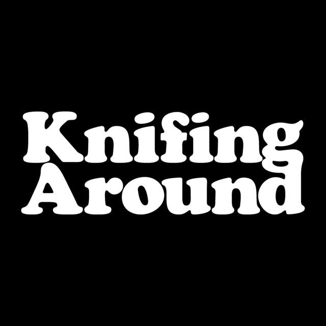 Knifing Around
