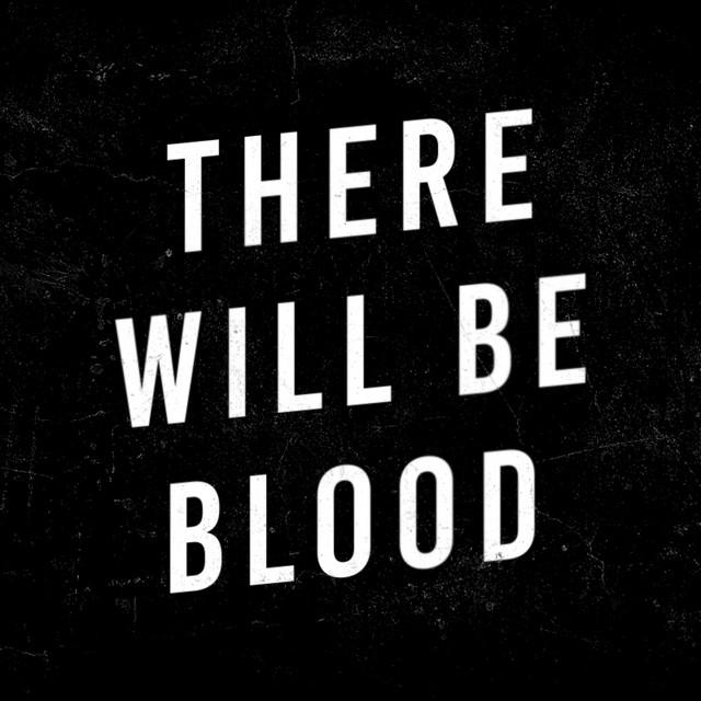 There Will Be Blood