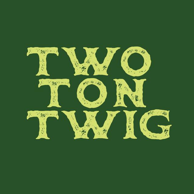 Two Ton Twig