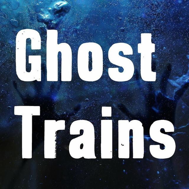 Ghost Trains