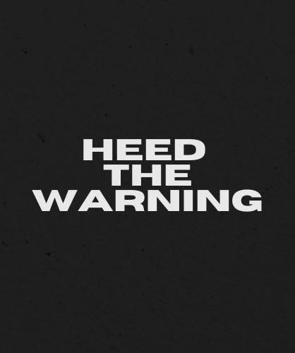 Heed The Warning