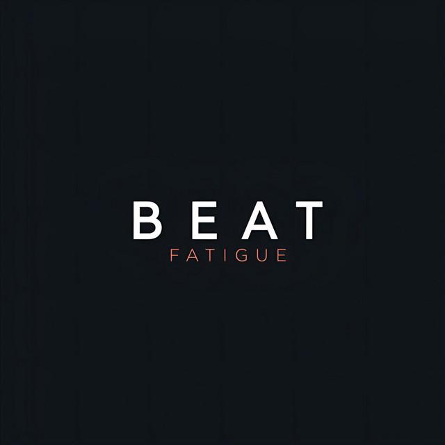 Beat Fatigue