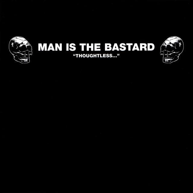 Man Is The Bastard