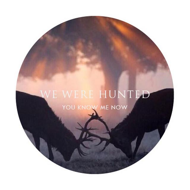 We Were Hunted