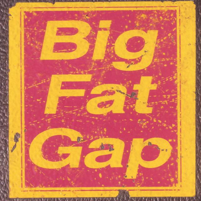 Big Fat Gap