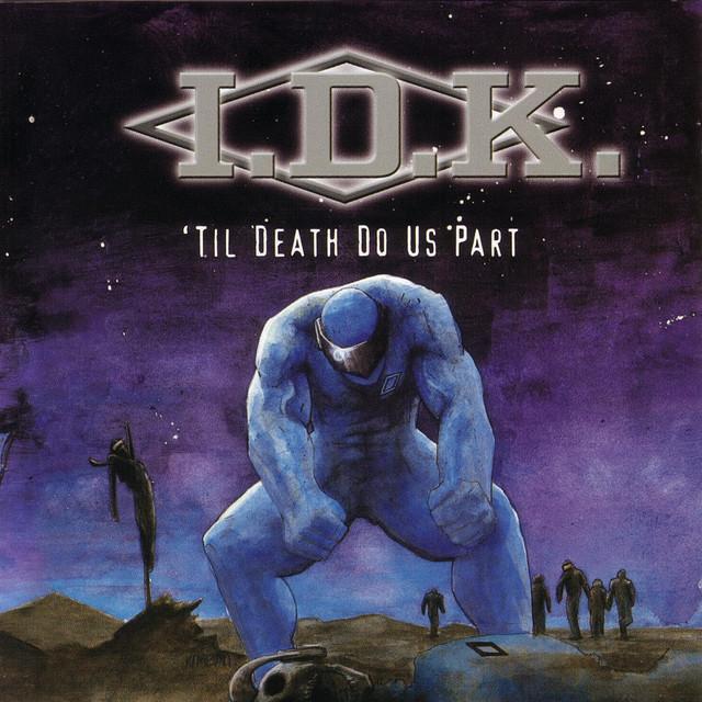 I.D.K.