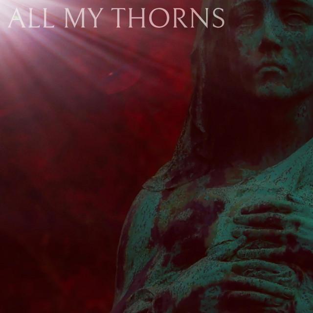 ALL MY THORNS