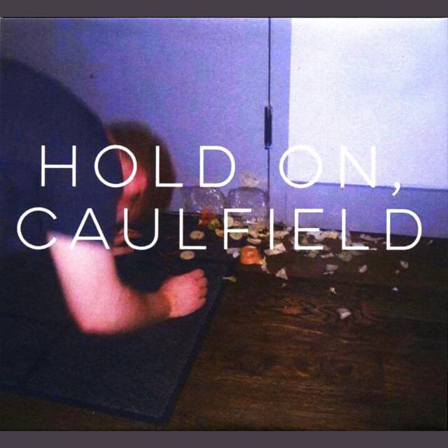 Hold On, Caulfield