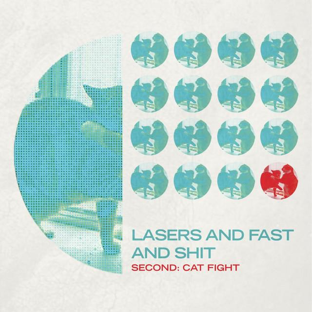 Lasers and Fast and Shit