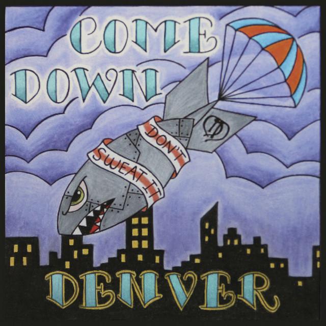 Come Down Denver