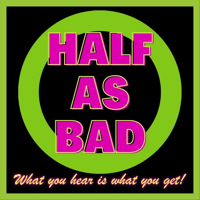 Half As Bad