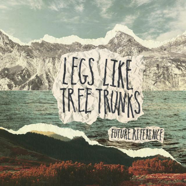 Legs Like Tree Trunks