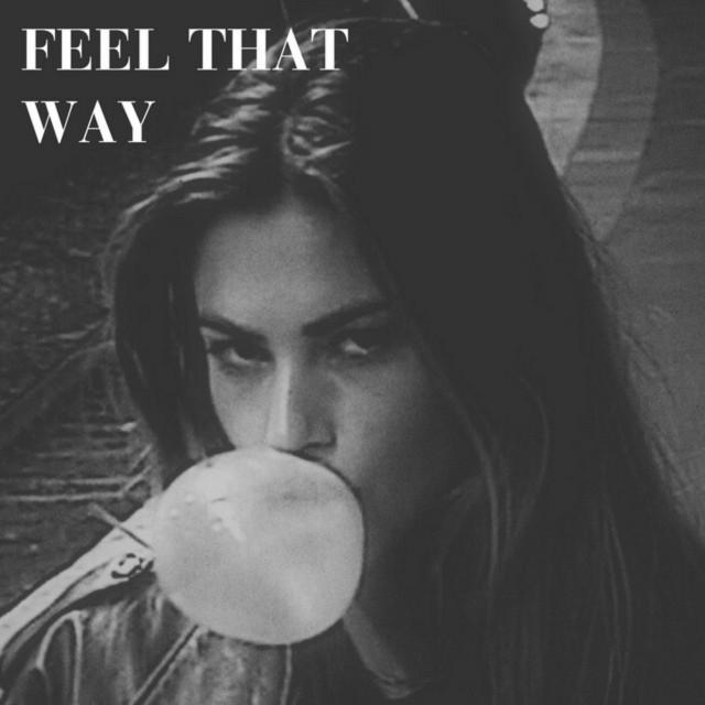 feel that way