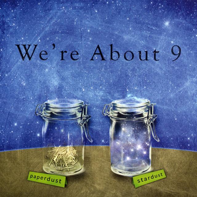We're About 9