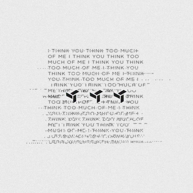 i think you think too much of me